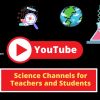 YouTube-ի գիտական լավագույն ալիքներ ուսուցիչների համար